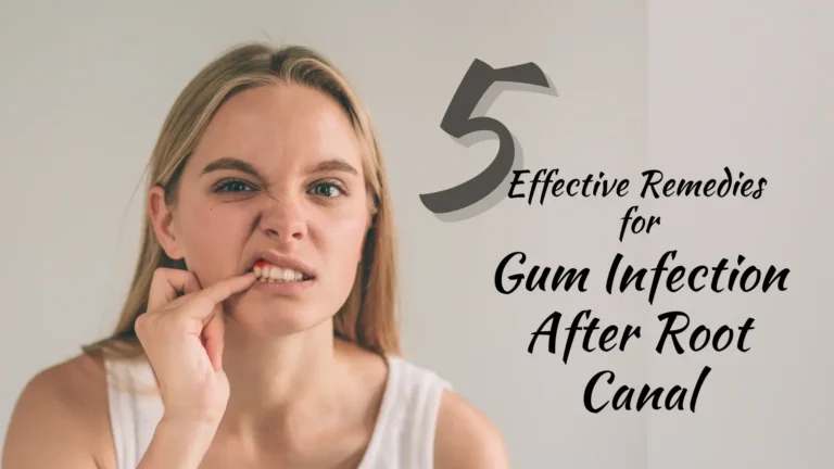 5 Effective Remedies For Gum Infection After Root Canal